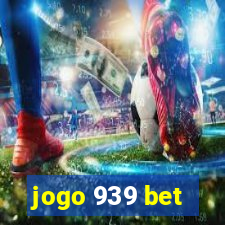 jogo 939 bet
